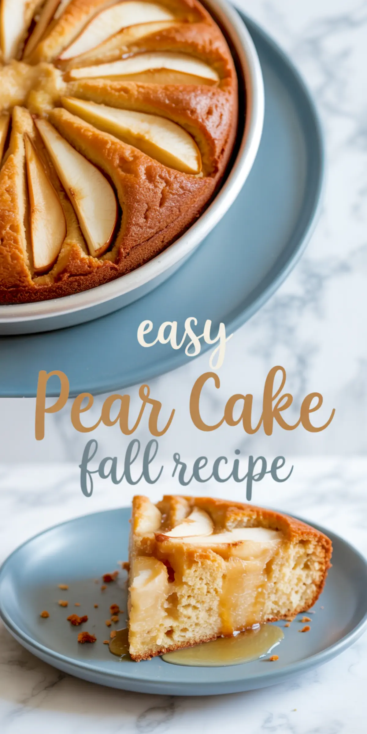 Collage image showing a whole pear cake baked in a round pan topped with sliced pears, and a slice served on a blue plate drizzled with syrup; text overlay reads “easy pear cake fall recipe.”