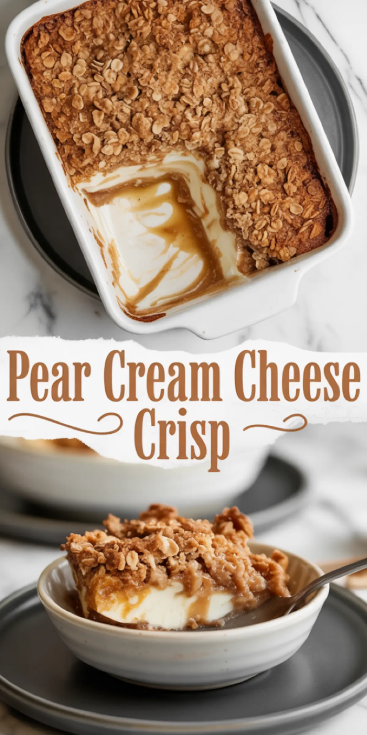Collage of a pear cream cheese crisp dessert. The top image shows a partially served baking dish with oat topping and creamy layers inside. The bottom image presents a bowl filled with a scoop of the dessert, showing caramel sauce, soft pears, cream cheese, and oat crumble.