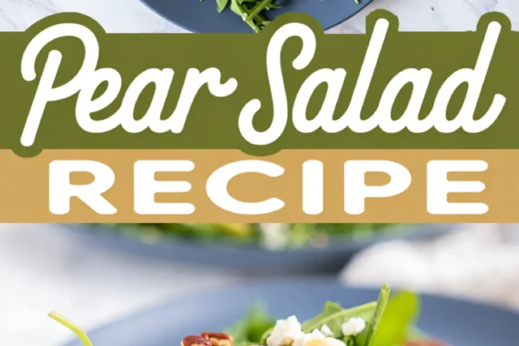 Vertical collage showing a blue plate of pear arugula salad with goat cheese, chopped pecans, and dressing, with text overlay reading “Pear Salad Recipe.”