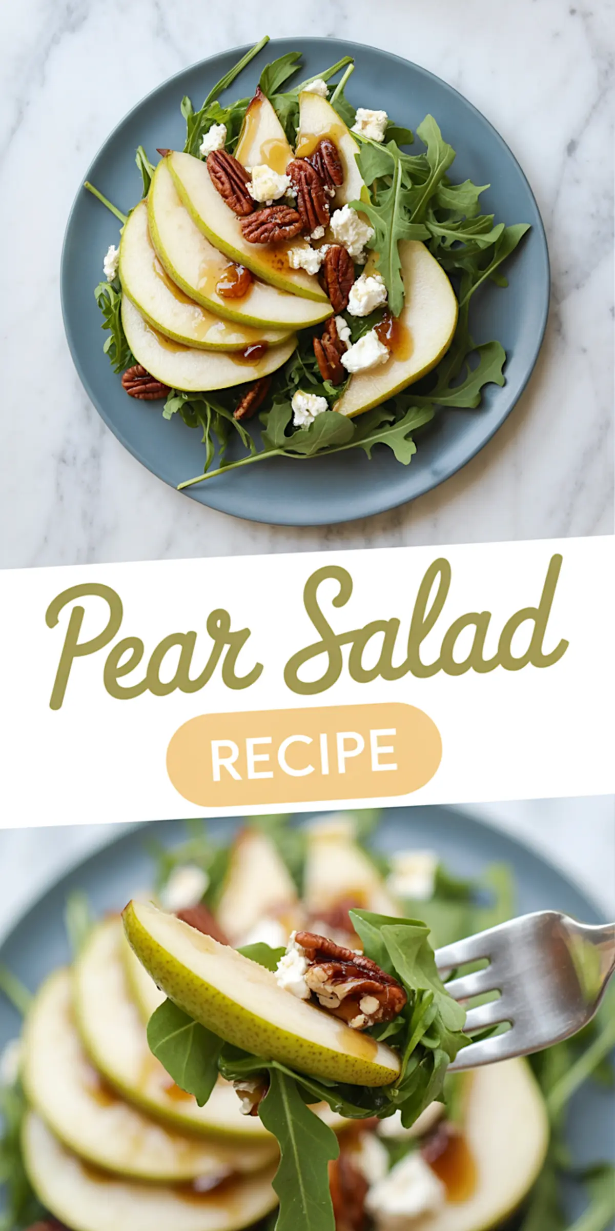 Vertical collage featuring a top view of pear salad with arugula, crumbled cheese, and pecans, followed by a close-up of a fork lifting a bite with text overlay “Pear Salad Recipe.”