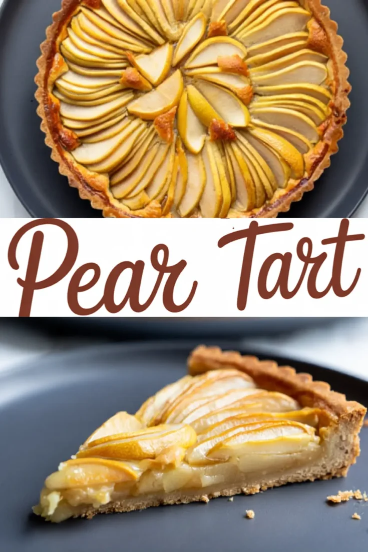 Collage showing a baked pear tart with golden brown crust and thinly sliced pears arranged in a circular pattern, paired with a close-up of a tart slice revealing the tender fruit filling and crisp base.