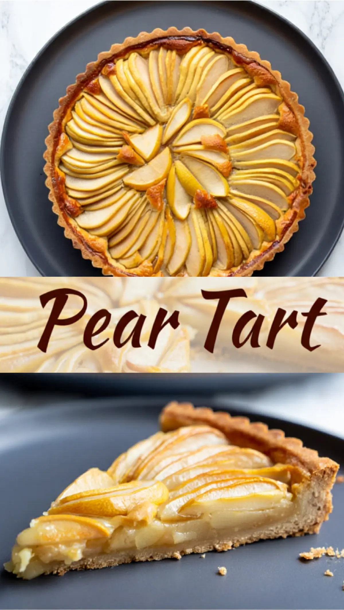 Collage featuring a whole glazed pear tart with golden slices in a radial layout and a close-up of a single slice showing juicy pear layers and buttery crust on a dark plate.