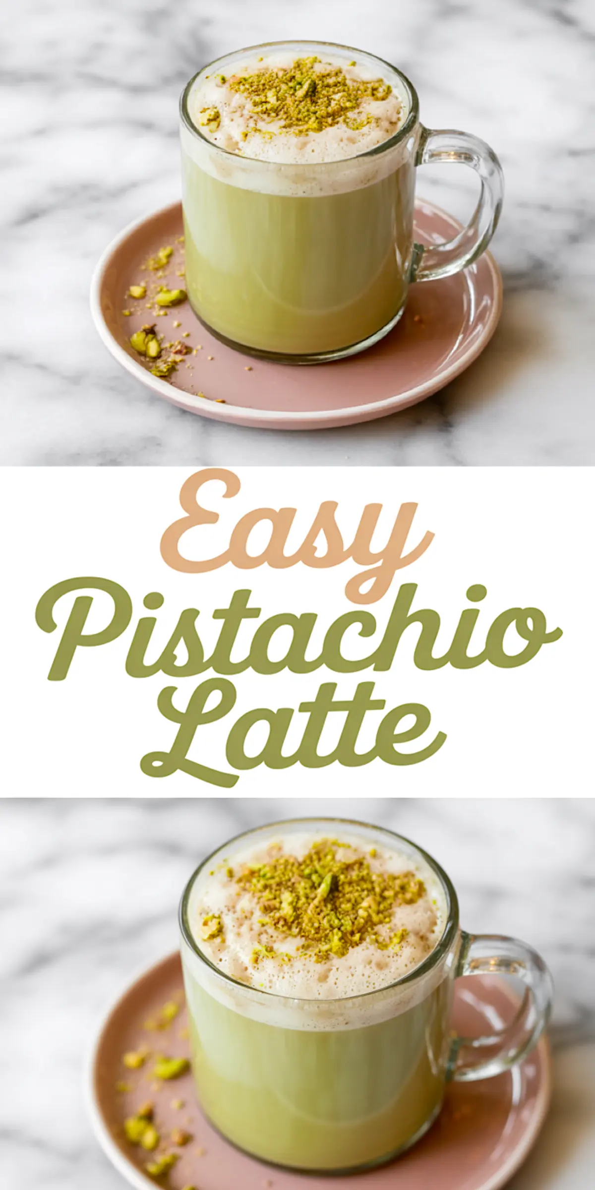 Vertical collage showing two views of a pistachio latte in a glass mug on a pink saucer, topped with foam and ground pistachios, with “Easy Pistachio Latte” text in peach and green.
