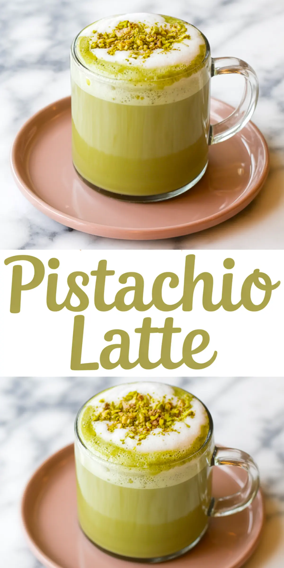 Stacked layout of a pistachio latte in a clear glass mug topped with frothed milk and finely ground pistachios, styled with “Pistachio Latte” text in large olive-colored font.