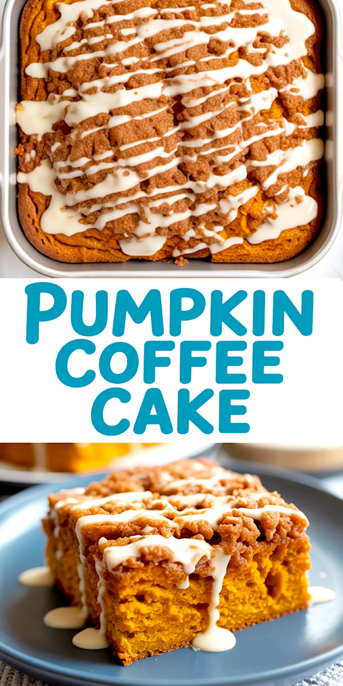 Collage showing iced pumpkin coffee cake in a metal baking dish and a moist square slice on a plate, topped with cinnamon crumble and icing, with bold text reading “Pumpkin Coffee Cake.”