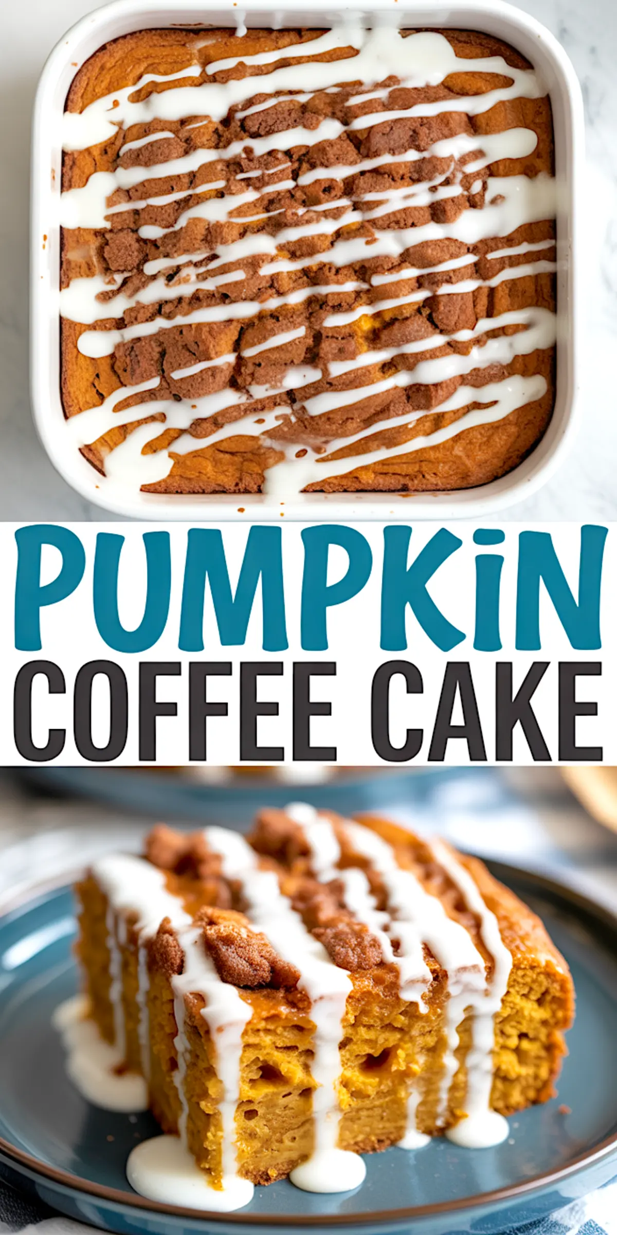 Collage with a close-up of pumpkin coffee cake with thick crumble topping and icing drizzle, including a sliced piece on a plate and a square pan shot, labeled “Pumpkin Coffee Cake.”
