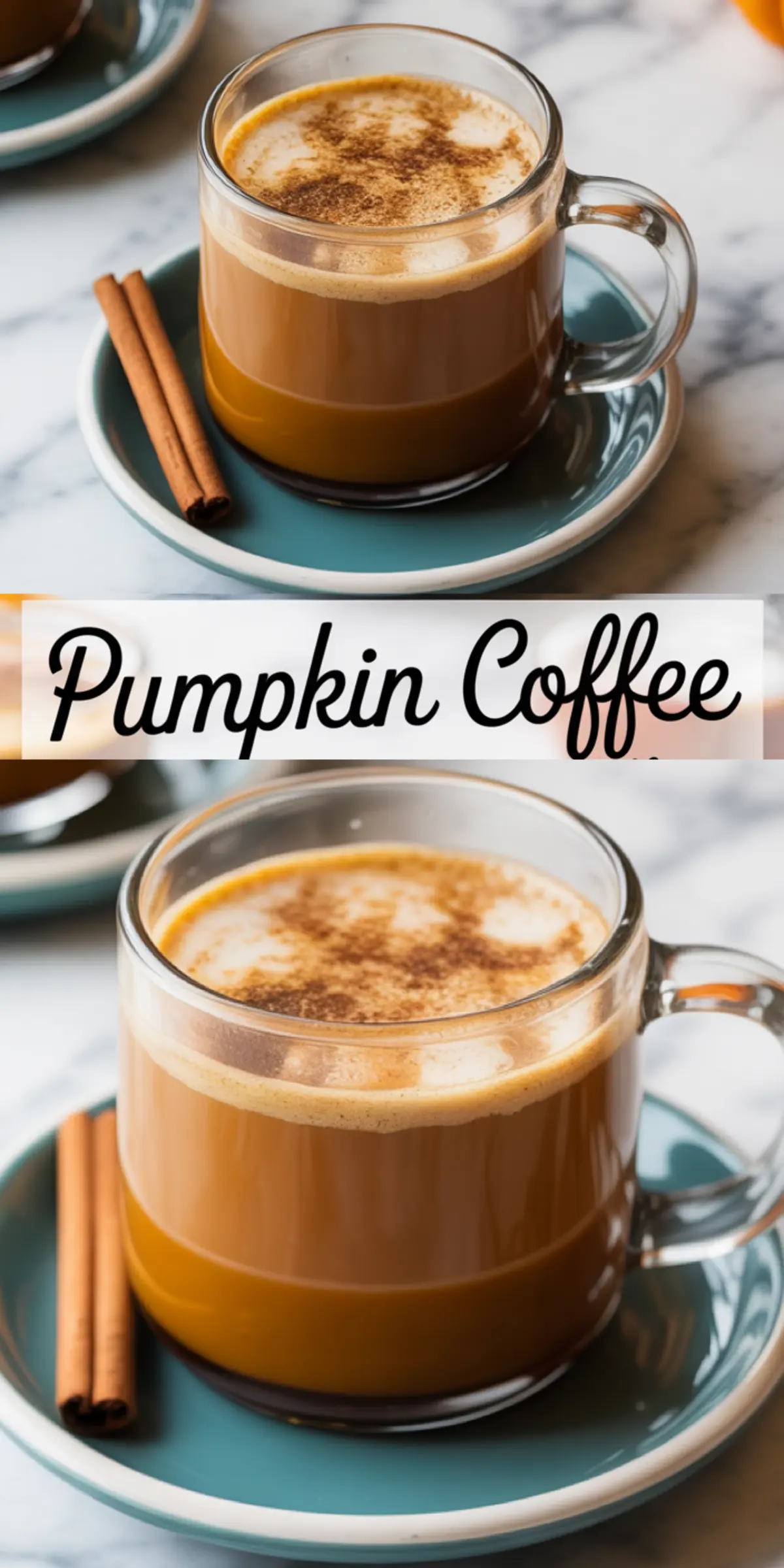Collage image featuring close-up shots of two clear glass mugs filled with pumpkin spice coffee, topped with cinnamon, served on teal saucers with cinnamon sticks, labeled “Pumpkin Coffee” in bold script.