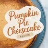 Top-down view of a pumpkin pie cheesecake with a smooth, golden-orange surface, decorated with cinnamon dust and a graphic text overlay reading “Pumpkin Pie Cheesecake Recipe.”