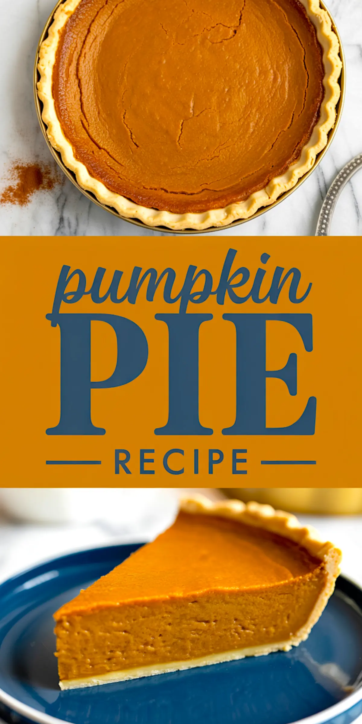 Vertical collage with an overhead view of a whole pumpkin pie and a close-up slice on a plate, featuring bold “Pumpkin Pie Recipe” text in orange and blue.