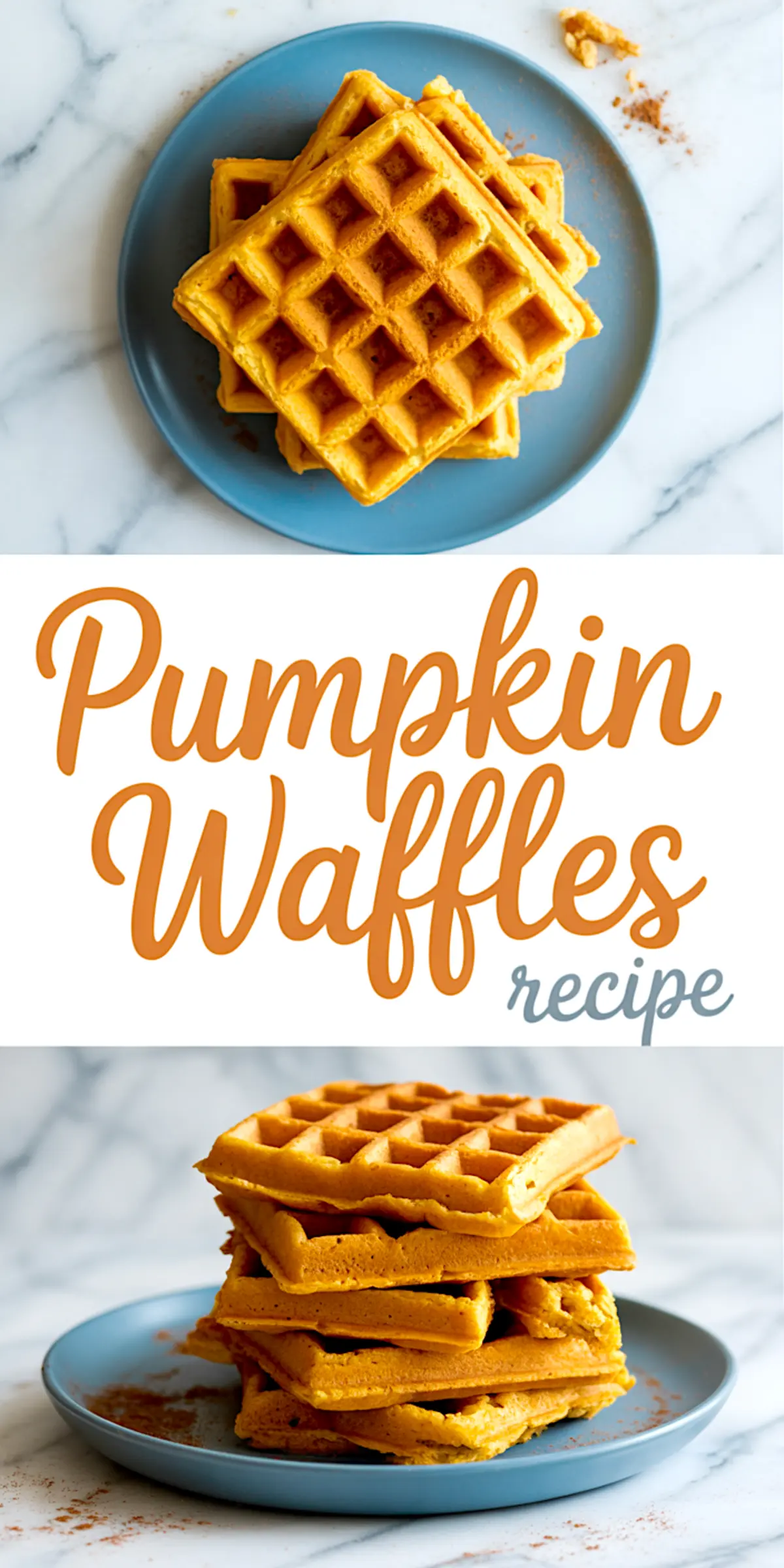 Collage of pumpkin waffles on a blue plate, showing a top-down view of stacked waffles above and a side view below, with bold orange script reading “Pumpkin Waffles recipe” between the two images.