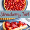 Collage image featuring a full strawberry tart with halved strawberries on top and a close-up of a tart slice with creamy filling served on a blue plate.