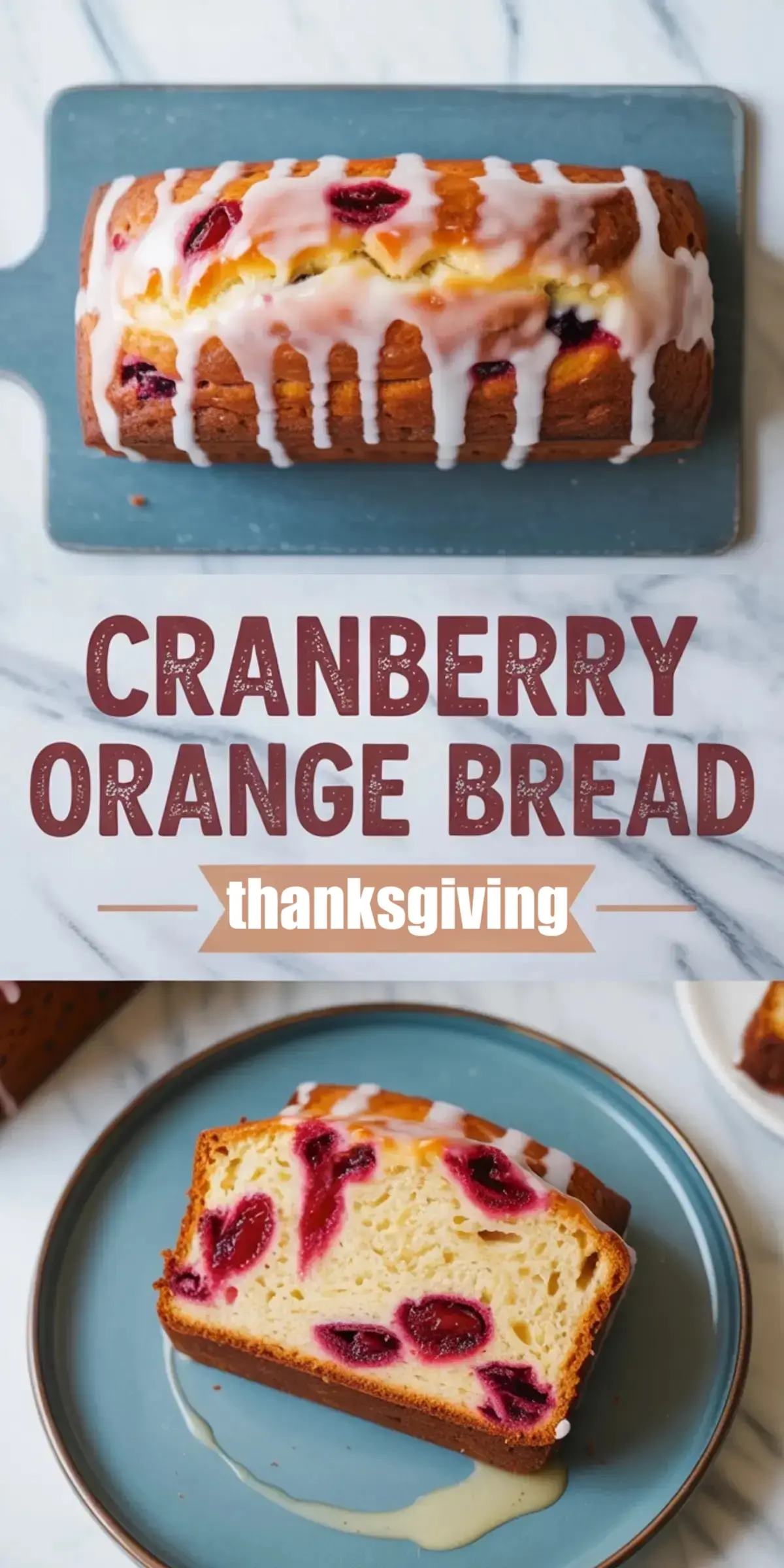 Collage of cranberry orange bread topped with a drizzle of white icing, with a slice served on a blue plate, and text overlay reading “Cranberry Orange Bread Thanksgiving.”