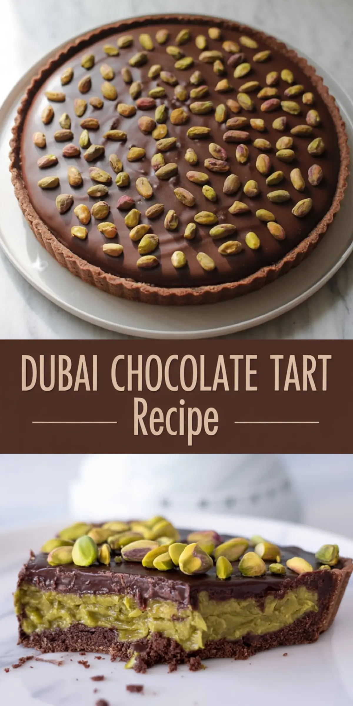 Collage image featuring two views of a Dubai chocolate tart, with the top showing a full tart topped with whole pistachios and glossy chocolate ganache, and the bottom displaying a close-up slice revealing a rich green pistachio filling, chocolate crust, and a smooth ganache layer.