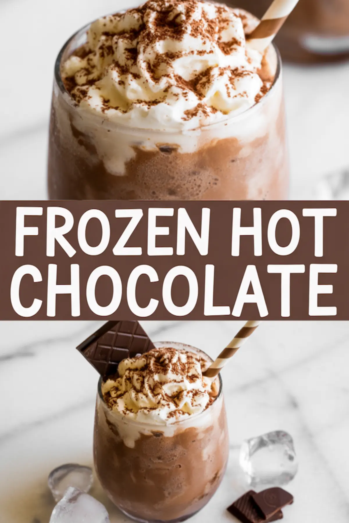 Collage of frozen hot chocolate in a glass topped with whipped cream and cocoa powder, garnished with a chocolate square and striped straw, with bold text “FROZEN HOT CHOCOLATE” in the center.