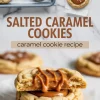 Collage of caramel cookies on a baking tray and a close-up of a broken cookie revealing soft, drippy caramel center, with text overlay reading “Salted Caramel Cookies – Caramel Cookie Recipe”.