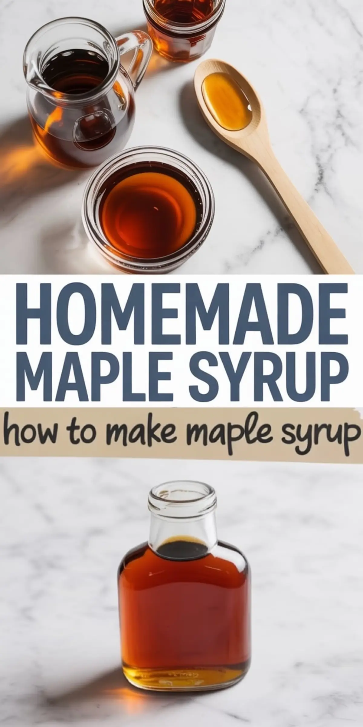 Collage showing homemade maple syrup in clear glass jars, a wooden spoon with syrup, and a small bottle on white marble, paired with bold text reading “Homemade Maple Syrup – How to Make Maple Syrup.”