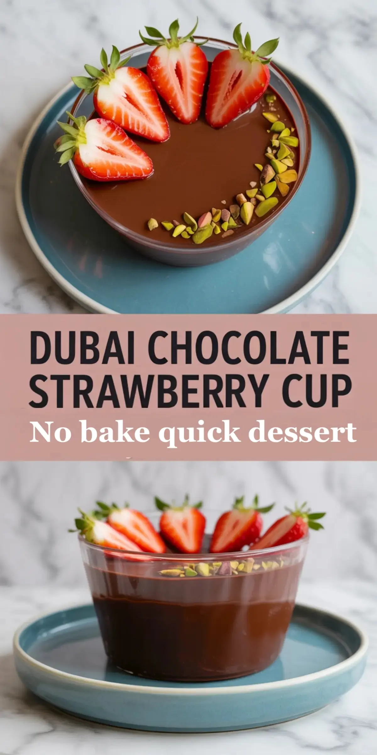 Vertical collage showing multiple views of a Dubai chocolate strawberry cup dessert, decorated with sliced strawberries and chopped pistachios, displayed on a ceramic plate with text overlay reading “No bake quick Desserts.”
