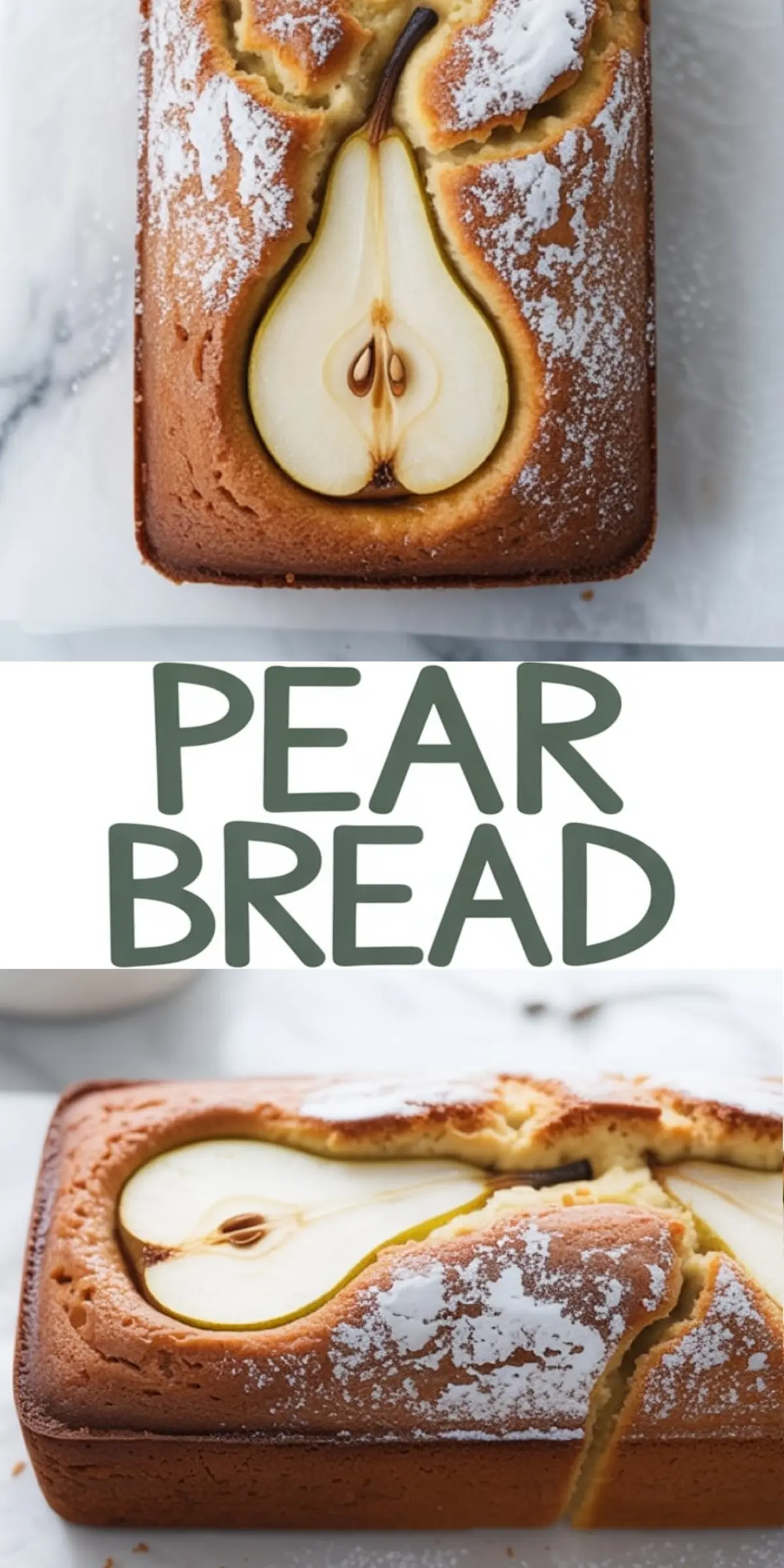 Vertical collage showing two views of a baked pear bread loaf with halved pears on top, dusted with powdered sugar, separated by bold “PEAR BREAD” text.
