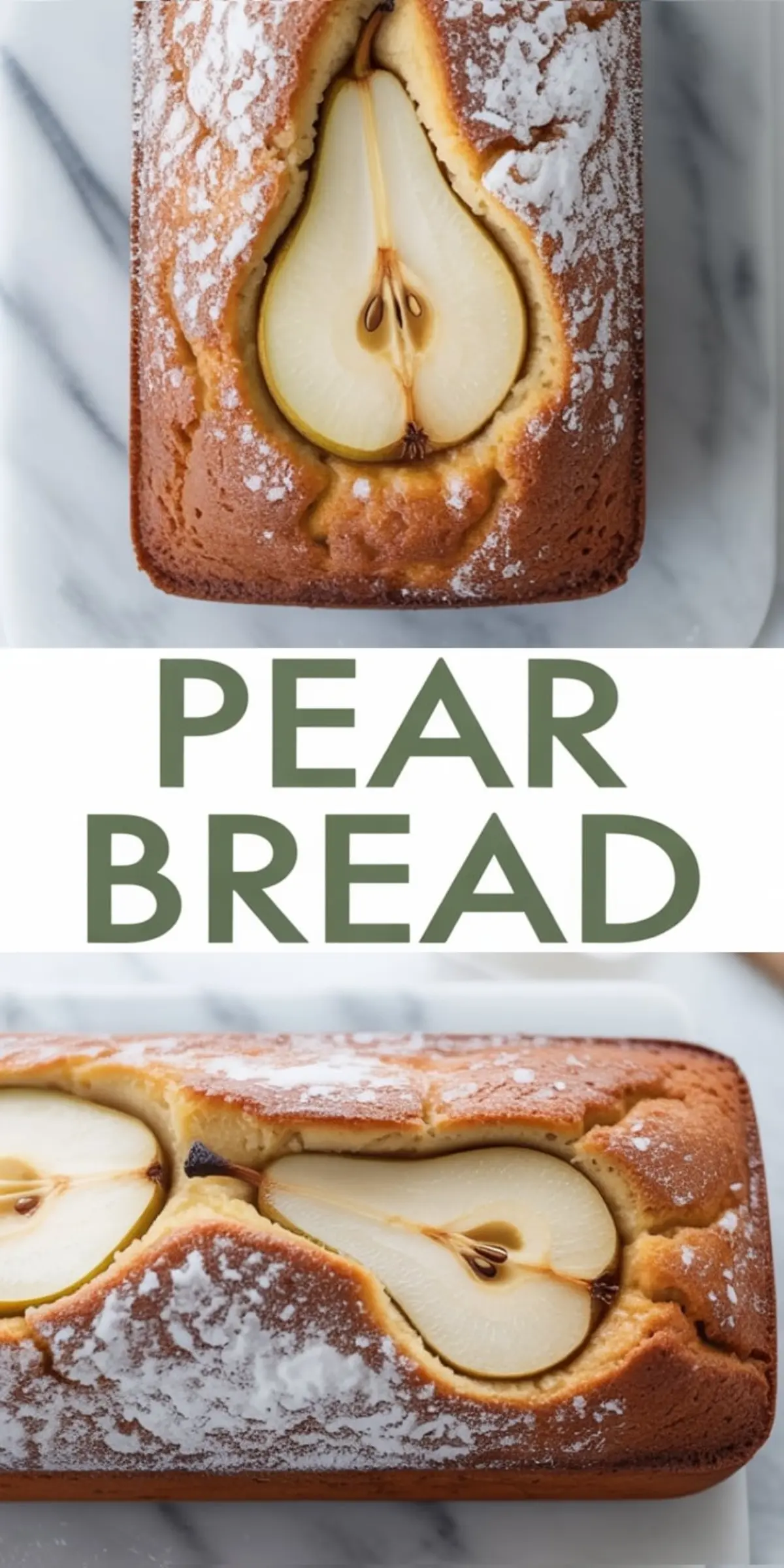 Collage of top and side views of a baked pear bread loaf featuring visible halved pears and a golden-brown crust, lightly sprinkled with powdered sugar, with “PEAR BREAD” text in between.
