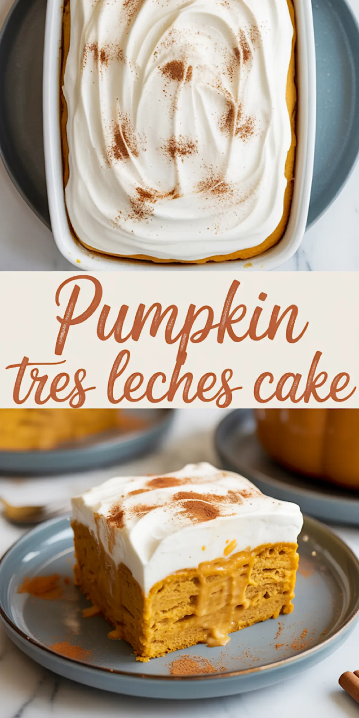 Collage showing a pumpkin tres leches cake topped with whipped cream and dusted with cinnamon, with a slice served on a gray plate showcasing its moist texture.