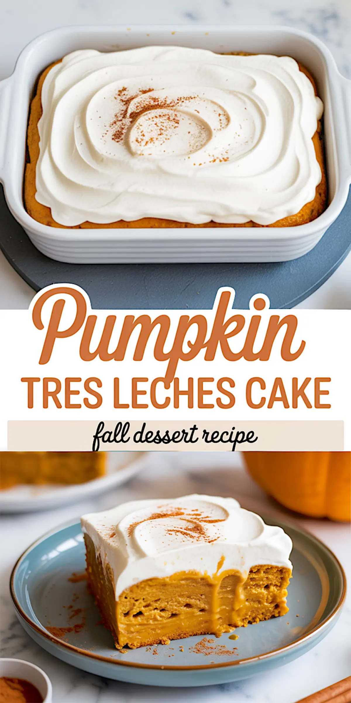 Collage featuring pumpkin tres leches cake topped with whipped cream and cinnamon, with a close-up of a moist slice on a blue plate labeled as a fall dessert recipe.