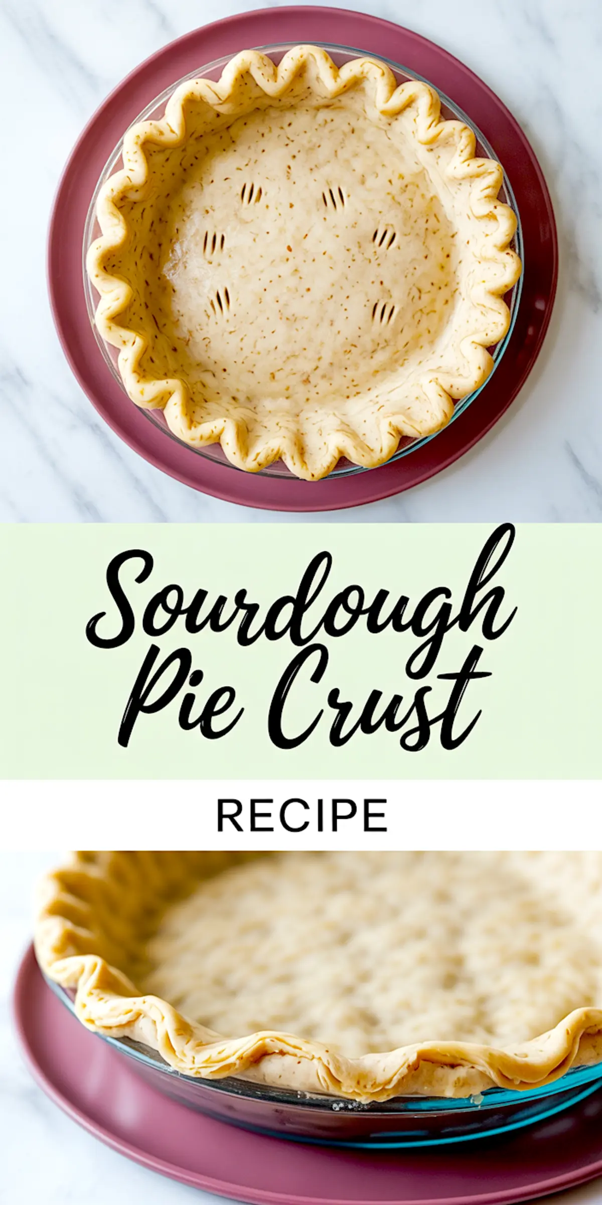 Collage image showing two angles of an unbaked sourdough pie crust in a glass pie dish with fluted edges on a pink plate, labeled “Sourdough Pie Crust Recipe.”