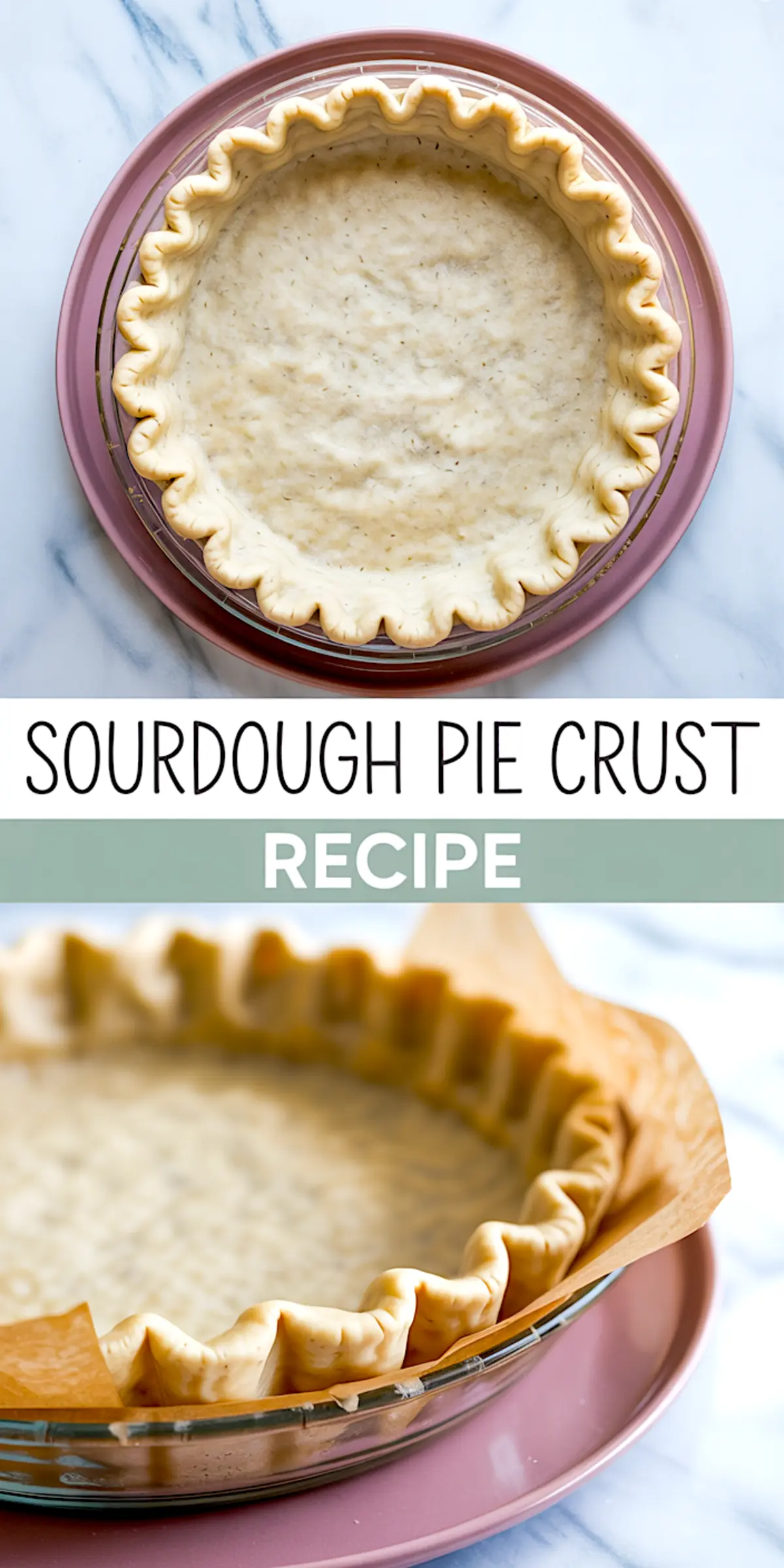 Collage image featuring a top and side view of an unbaked sourdough pie crust with crimped edges in a glass pie dish lined with parchment paper, set on a pink plate, labeled “Sourdough Pie Crust Recipe.”