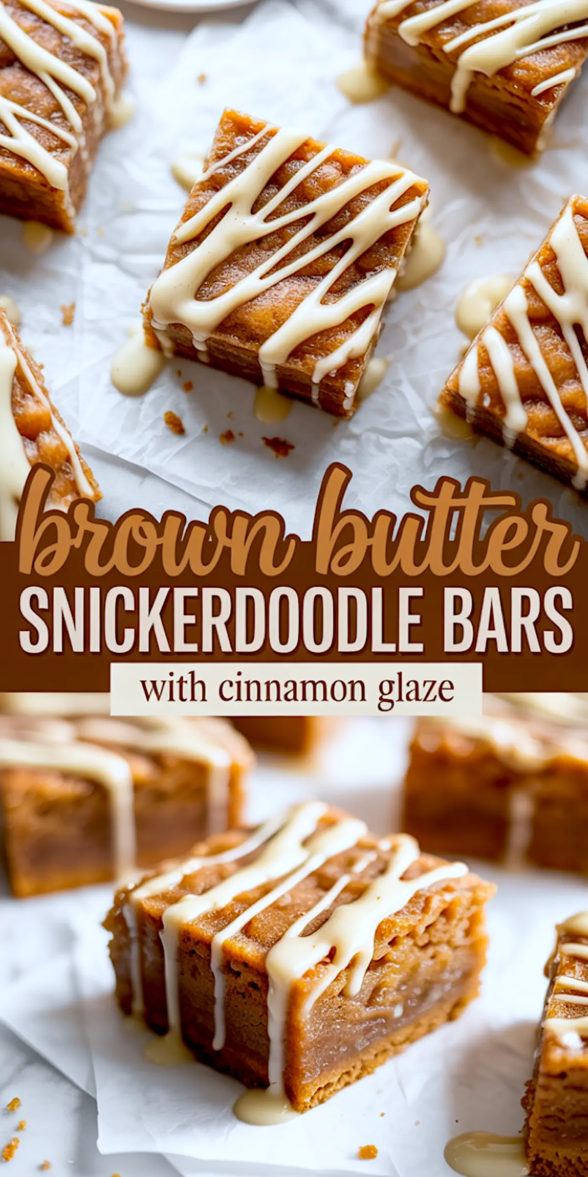 Close-up of rich, chewy brown butter snickerdoodle bars on parchment paper, topped with a generous drizzle of creamy cinnamon glaze and text overlay.