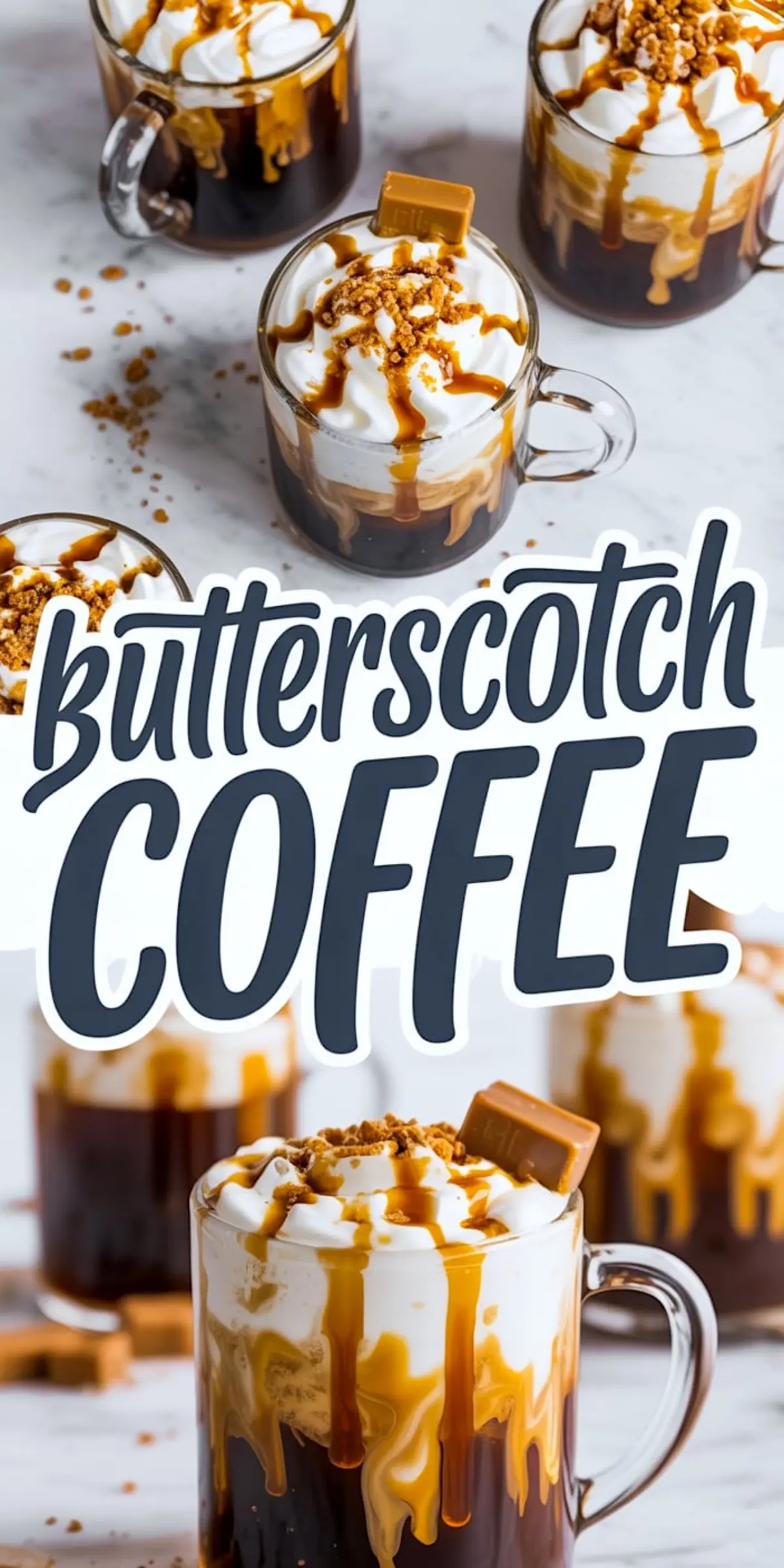 Glass mugs of butterscotch coffee topped with whipped cream, golden caramel drizzle, cookie crumble, and chocolate chunks displayed in a collage layout on a white marble surface with text overlay.