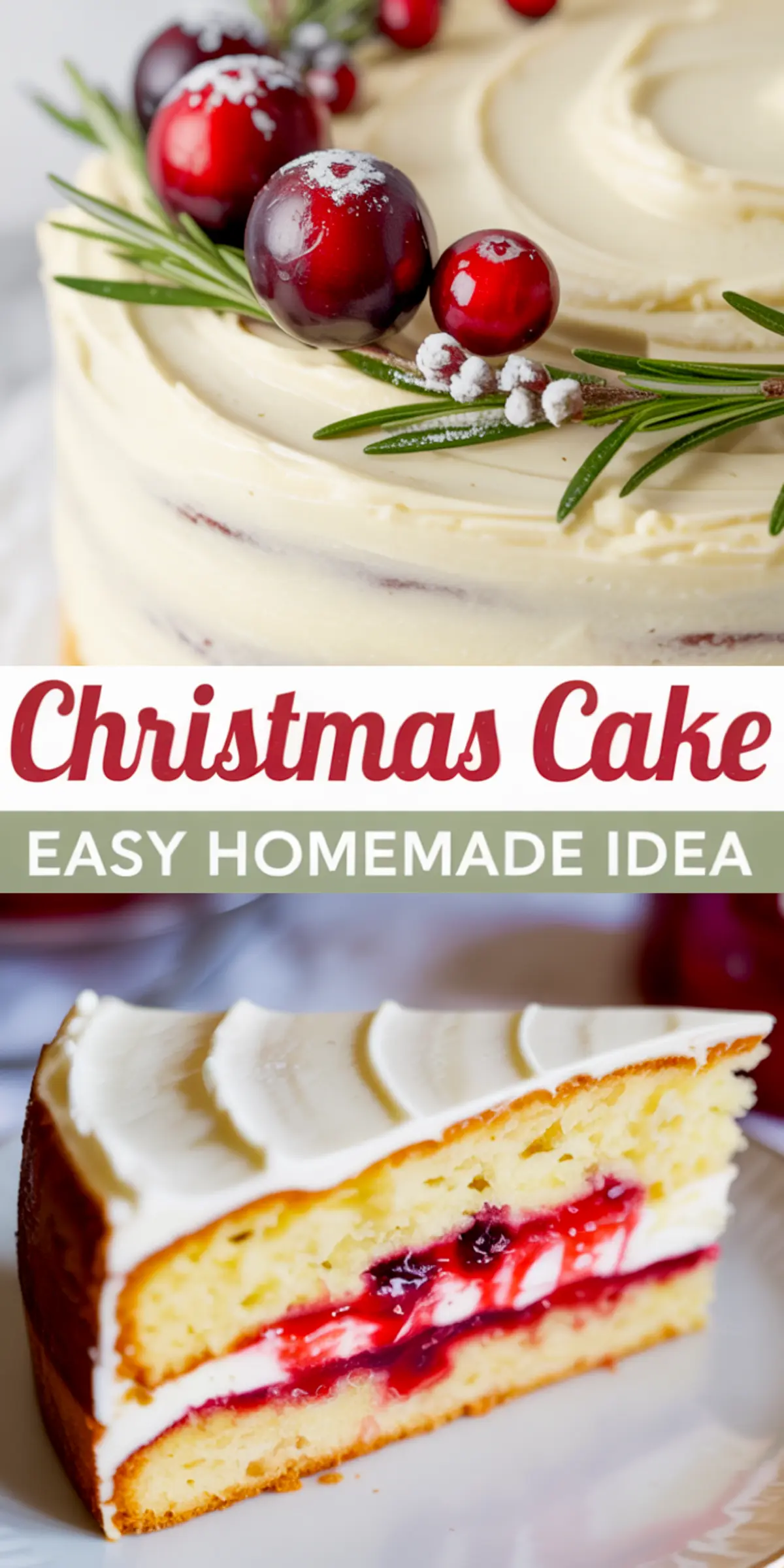 Collage showing a close-up of sugared cranberry and rosemary garnish on a frosted Christmas cake above, and a slice of the cake filled with cranberry compote and cream below, with “Christmas Cake Easy Homemade Idea” text in the center.

