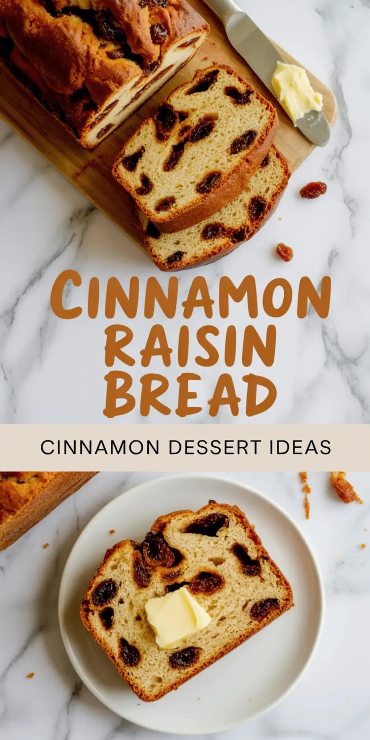 Vertical layout with sliced cinnamon raisin bread on a cutting board and a buttered slice on a white plate, overlaid with bold “Cinnamon Raisin Broad” and “Cinnamon Dessert Ideas” text on a marble background.
