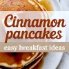 Top view of a plate stacked with cinnamon pancakes, melted butter on top, and maple syrup pooling around the edges, overlaid with text that reads “Cinnamon Pancakes Easy Breakfast Ideas.”