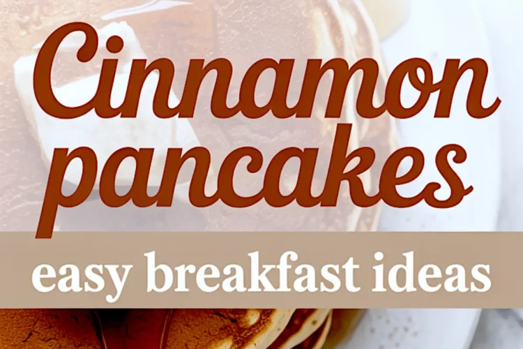 Top view of a plate stacked with cinnamon pancakes, melted butter on top, and maple syrup pooling around the edges, overlaid with text that reads “Cinnamon Pancakes Easy Breakfast Ideas.”