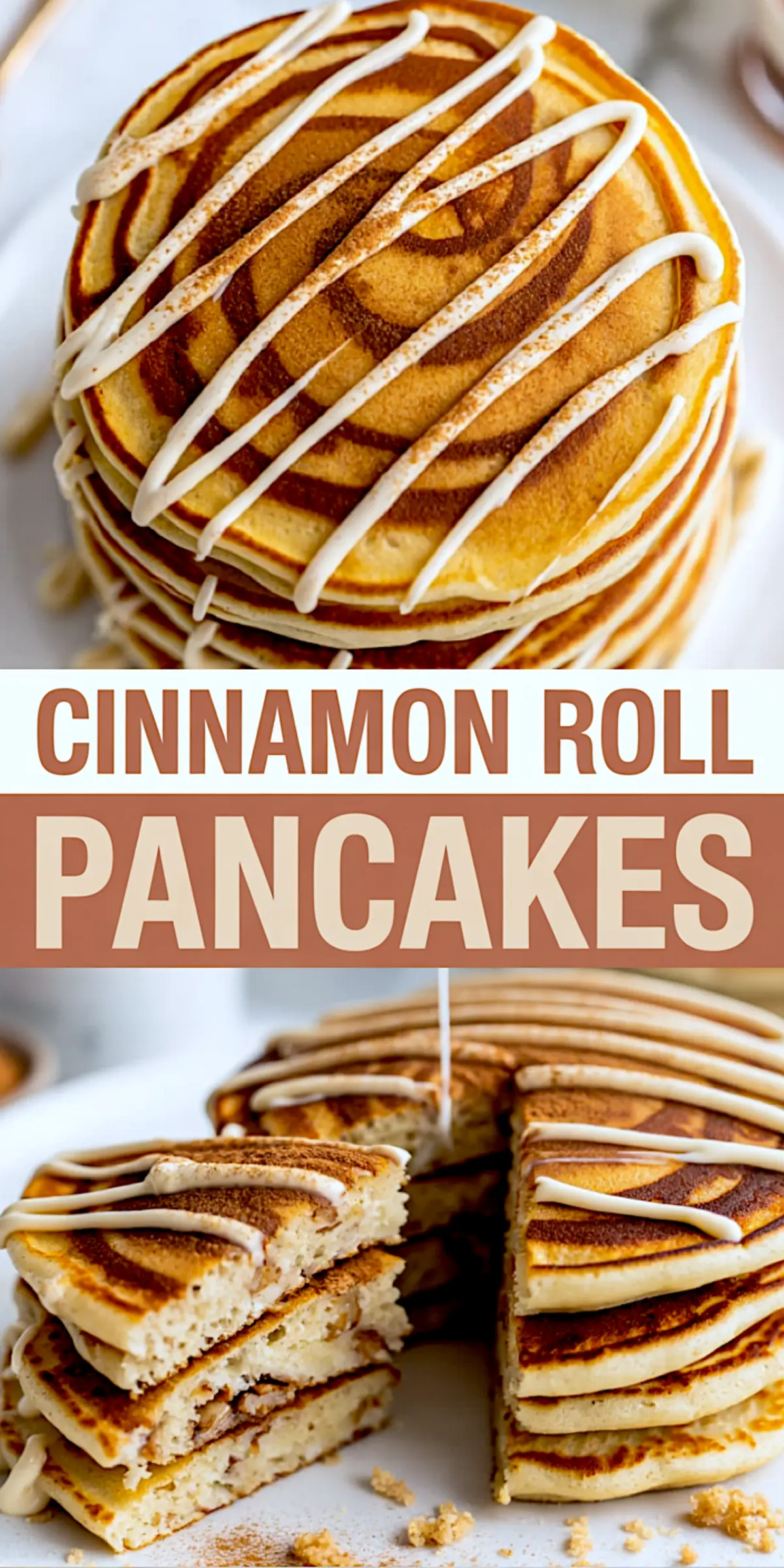 Collage featuring cinnamon roll pancakes with visible cinnamon spirals and icing drizzle; top image shows close-up top view, bottom image displays a sliced stack with fluffy interior and cinnamon streaks on a white plate.