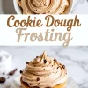 Pinterest collage showing a top view of smooth cookie dough frosting in a bowl and a close-up of a cupcake with piped cookie dough frosting, highlighted with “Cookie Dough Frosting” text in the center.
