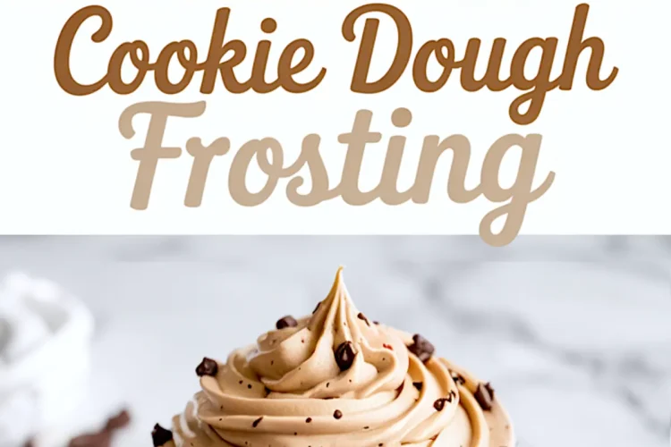 Pinterest collage showing a top view of smooth cookie dough frosting in a bowl and a close-up of a cupcake with piped cookie dough frosting, highlighted with “Cookie Dough Frosting” text in the center.