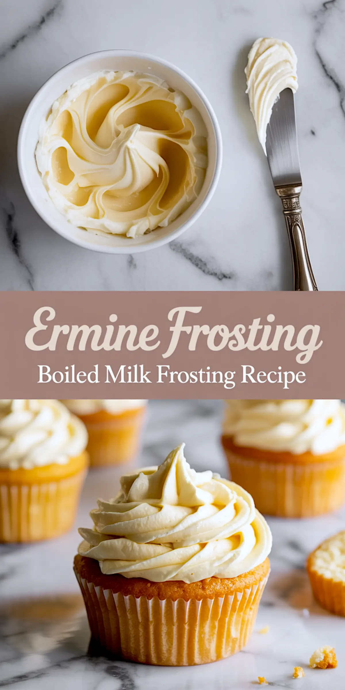 Top image features a bowl of boiled milk frosting with soft swirls and a frosting spatula resting beside it; bottom image showcases cupcakes topped with piped vanilla ermine buttercream. This easy frosting recipe is ideal for cupcake frosting and cake decorating.