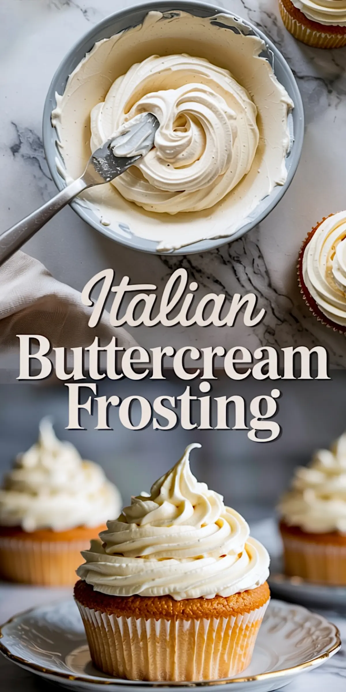 A vertical collage showing the process and results of Italian buttercream frosting. The top section features a bowl of smooth, swirled buttercream with a spatula. The bottom shows a close-up of a golden cupcake topped with piped Italian buttercream frosting, with more cupcakes blurred in the background.