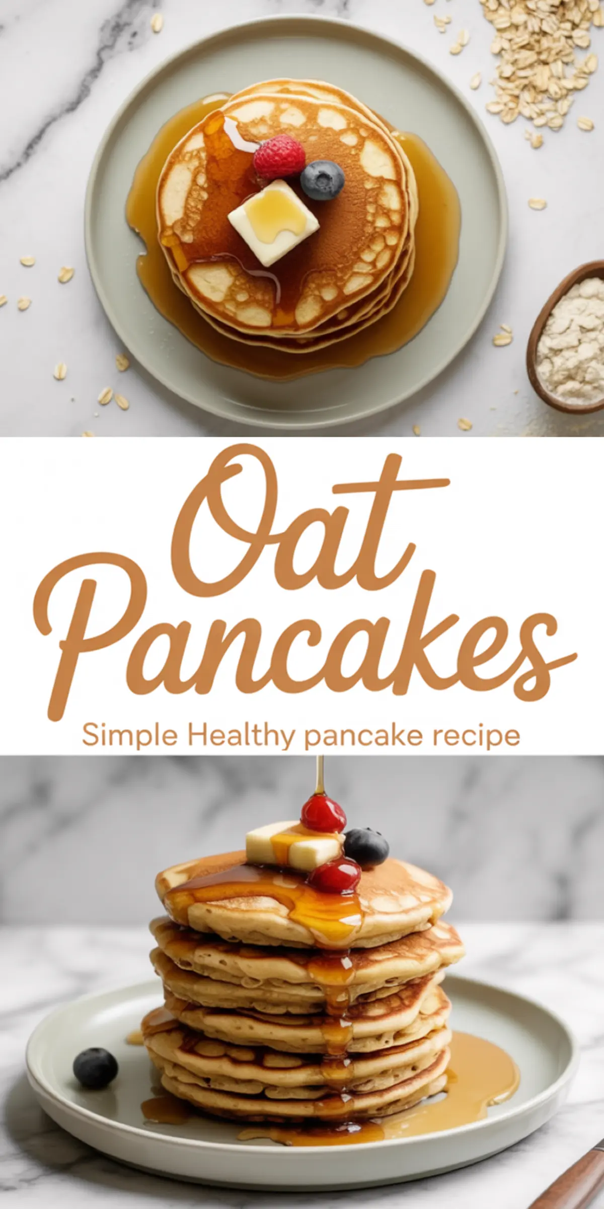 Vertical collage featuring oat pancakes stacked with butter, syrup, and fresh berries on top, styled with oats and flour on the table, with bold text reading “Oat Pancakes – Simple Healthy Pancake Recipe.”