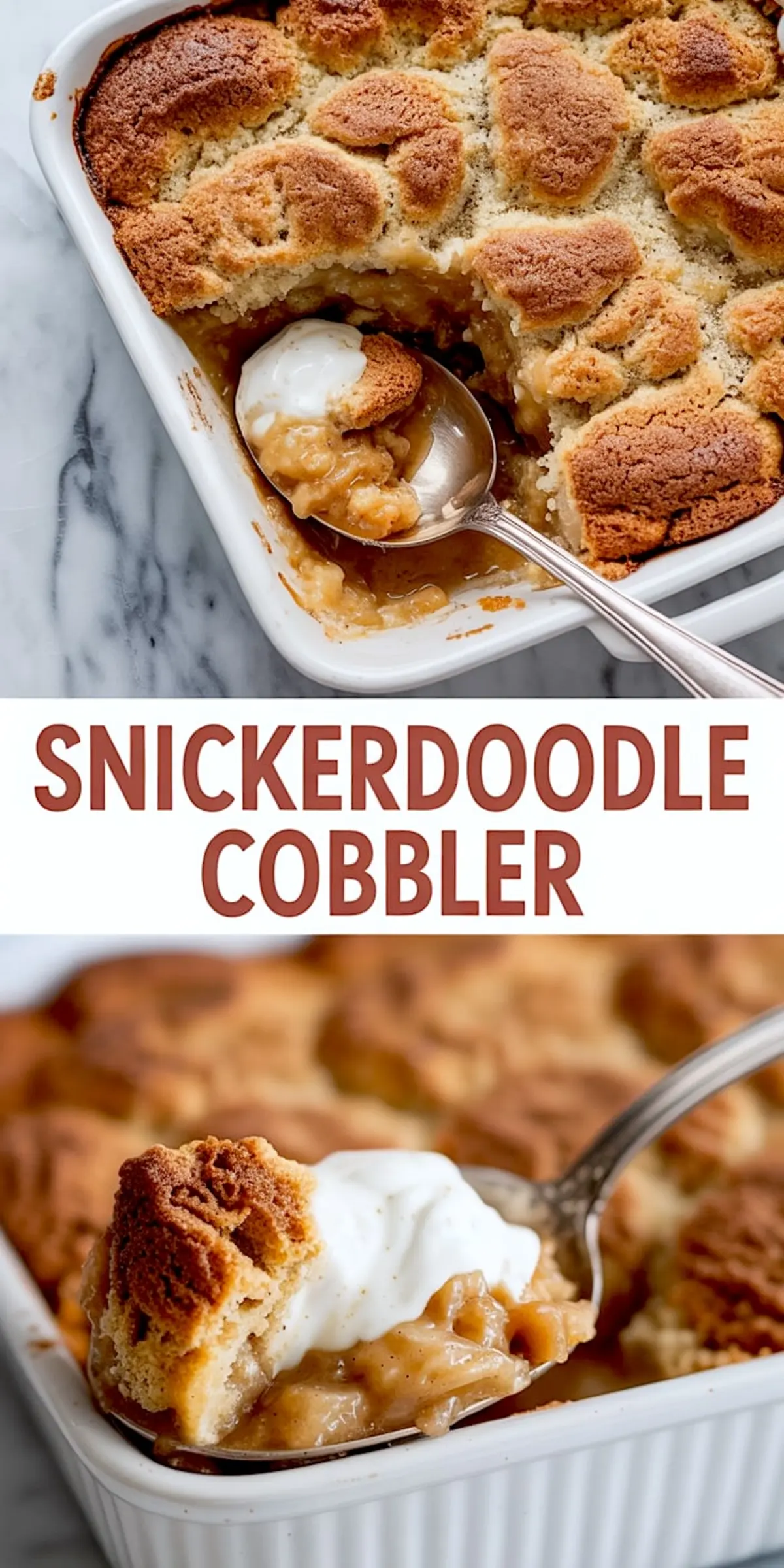 Collage image showing baked snickerdoodle cobbler in a white ceramic dish, with a golden cinnamon topping and a spoonful of warm filling topped with whipped cream.