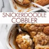 Collage image featuring snickerdoodle cobbler served in a baking dish, with cinnamon sugar crust and gooey caramelized filling scooped onto a spoon with melting cream.