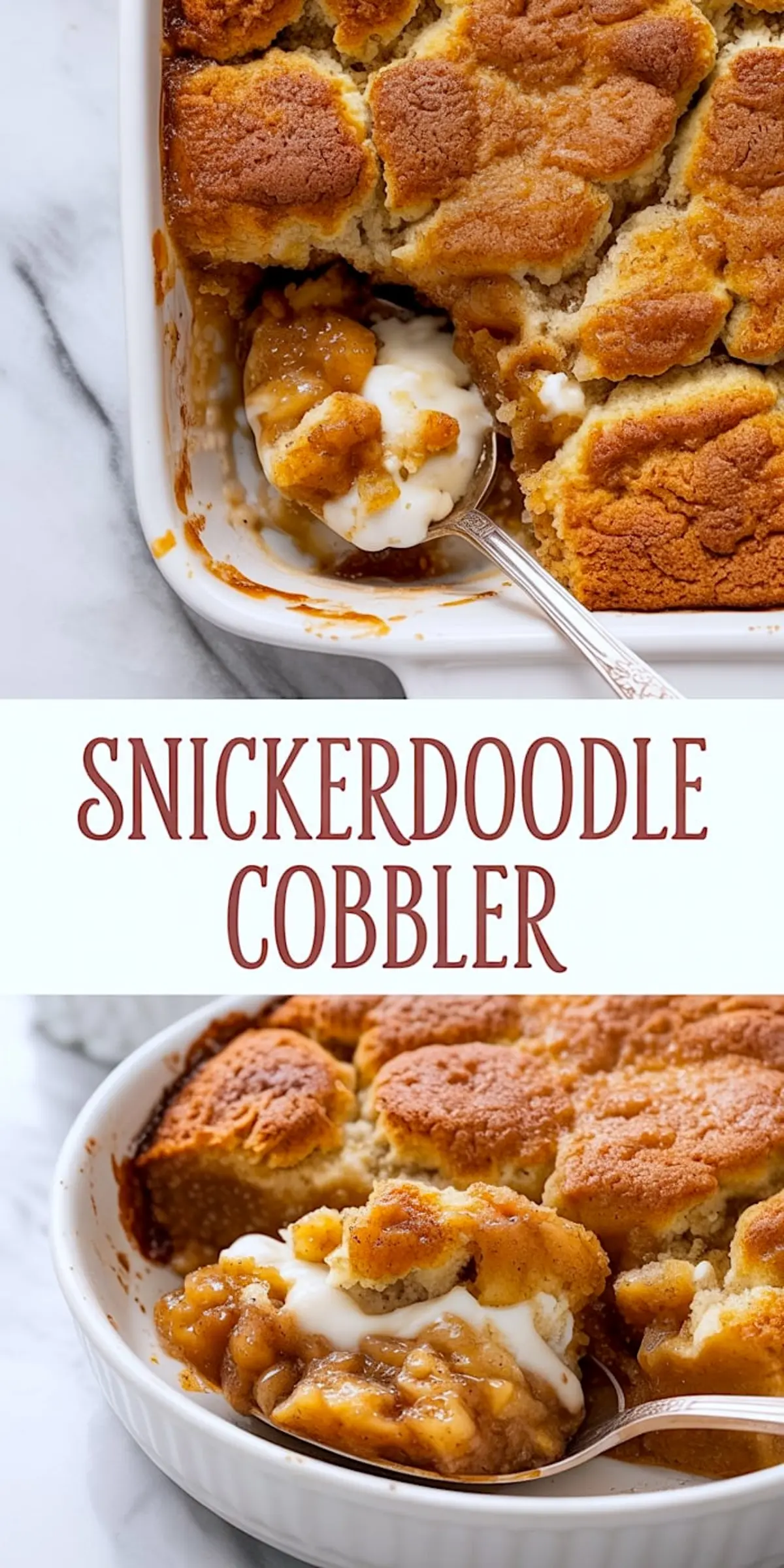 Collage image of snickerdoodle cobbler with a crisp, golden top and warm cinnamon filling, served in a white casserole dish with creamy topping on a spoon.