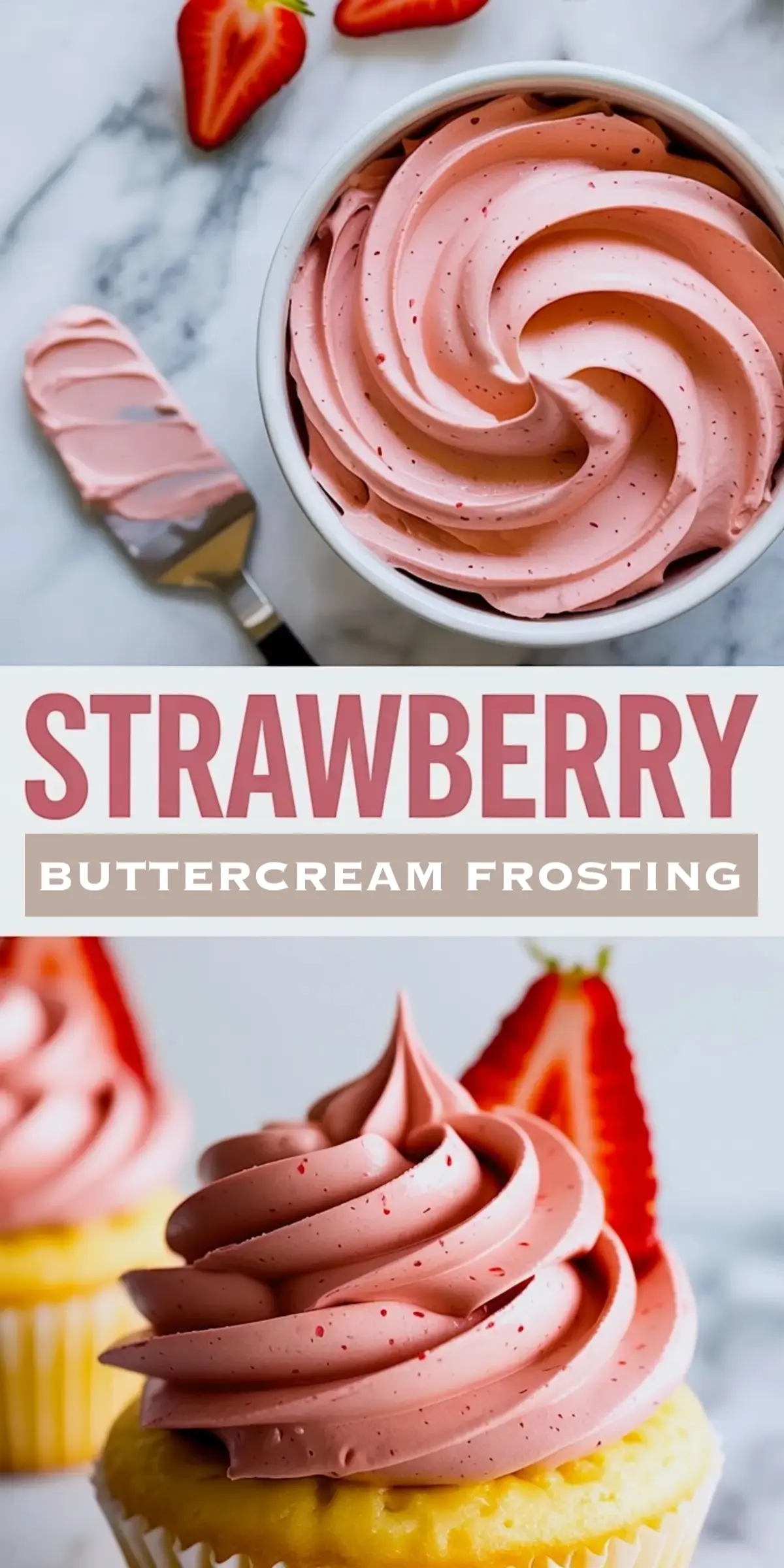 Two-part collage featuring a bowl of swirled strawberry buttercream frosting on top and a cupcake with pink strawberry frosting and sliced strawberry on bottom, overlaid with text “Strawberry Buttercream Frosting”.
