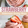 Vertical collage with swirled strawberry buttercream frosting in a white bowl above and a close-up of a cupcake topped with pink frosting and half a strawberry below, separated by a text banner reading “Strawberry Buttercream Frosting”.