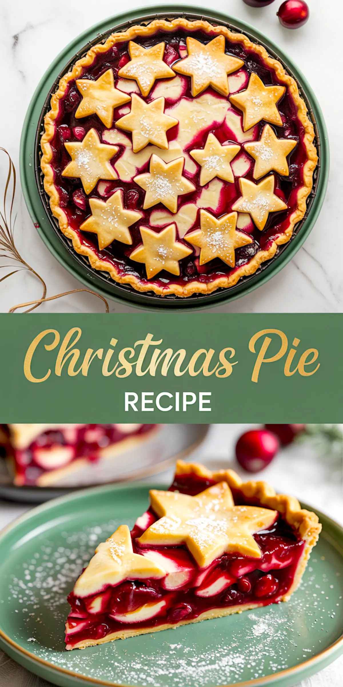 Top image shows a baked Christmas pie topped with golden star-shaped crust pieces over vibrant cranberry filling. Bottom image displays a plated slice revealing layers of red fruit and creamy custard on a green plate, dusted with powdered sugar.
