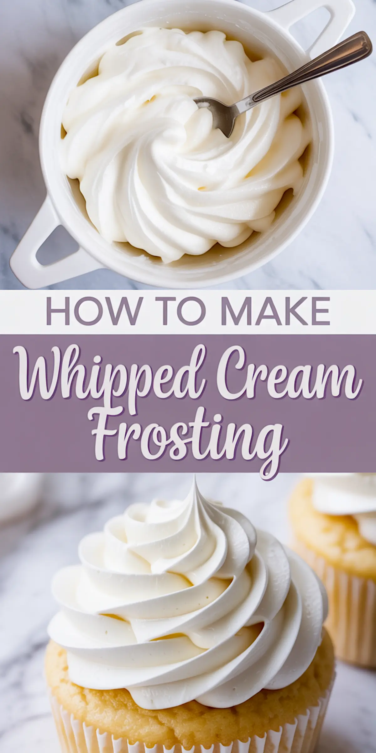 Collage showing a spoon in a bowl of fluffy whipped cream frosting and cupcakes topped with smooth white frosting, with the phrase “How to Make Whipped Cream Frosting” in bold script.
