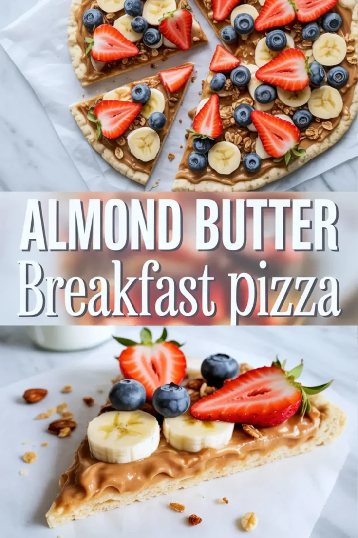 Pinterest-style collage of sliced almond butter breakfast pizza, decorated with banana coins, halved strawberries, blueberries, and granola, with bold central text reading “ALMOND BUTTER Breakfast pizza” above a close-up of a single slice.