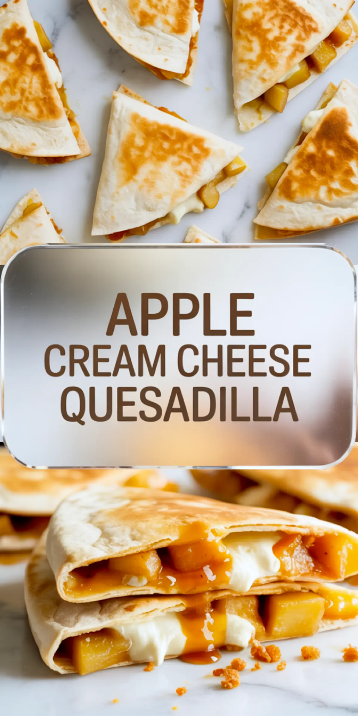 Two-part collage featuring crispy apple cream cheese quesadillas sliced and served on marble with center text overlay and close-up of gooey filling and caramel drizzle.
