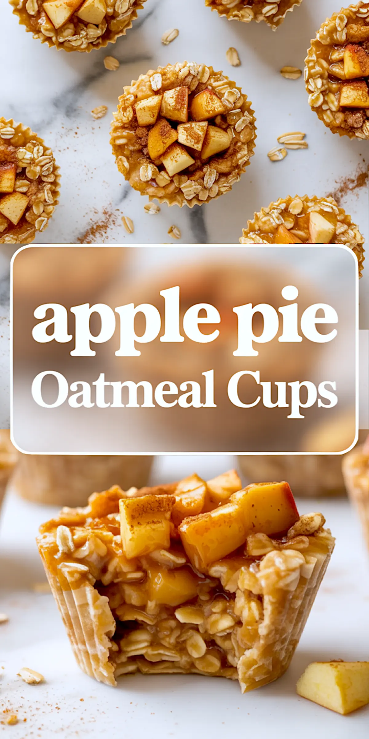 Vertical collage showing baked apple pie oatmeal cups with cinnamon-dusted apple chunks and oats on top; the bottom section features a single cup with a moist oat texture and apple filling, and “apple pie Oatmeal Cups” text in center overlay.
