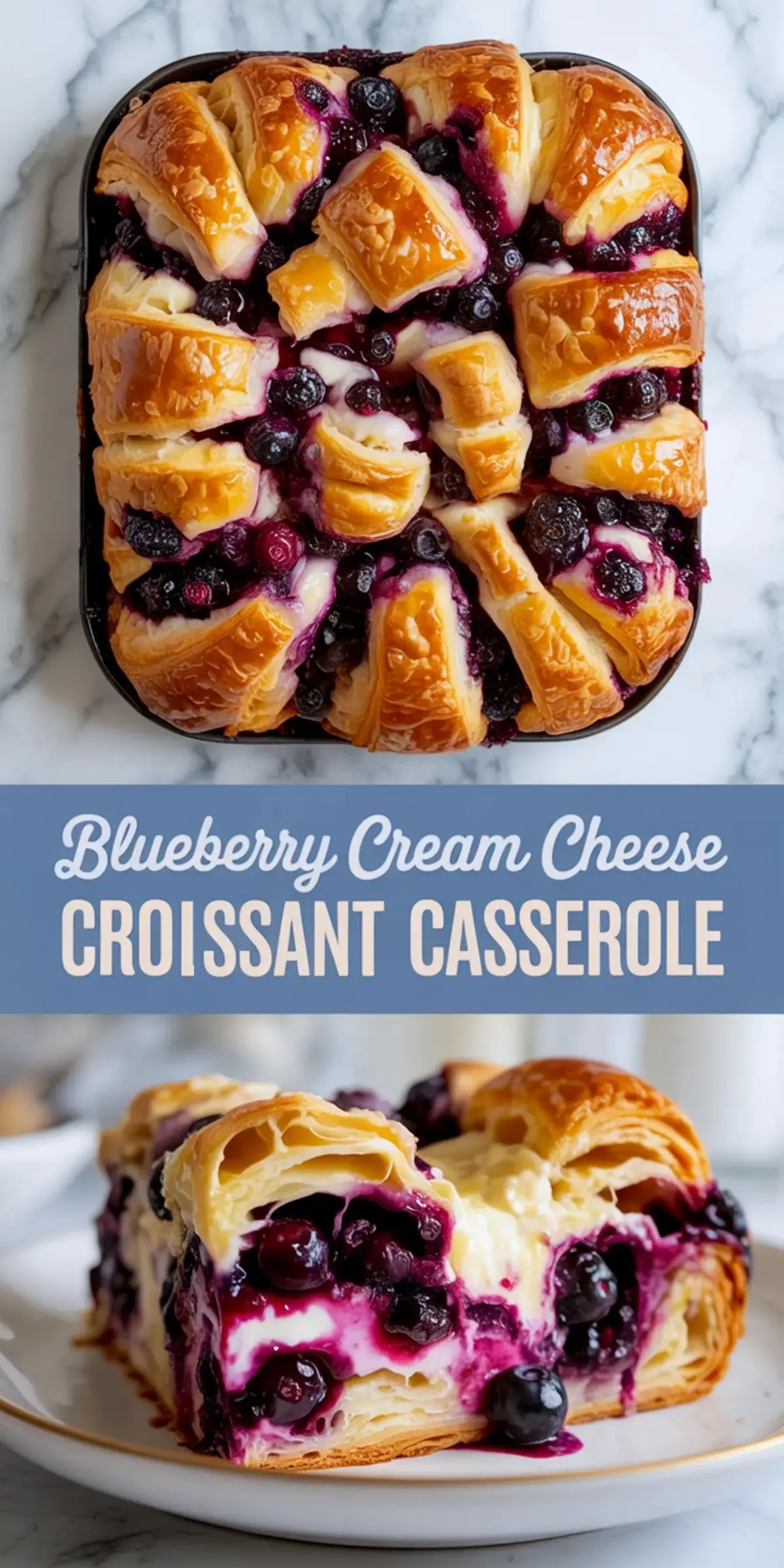 Top view and side view collage of blueberry cream cheese croissant casserole showing flaky croissants layered with cream cheese and bursting blueberries.